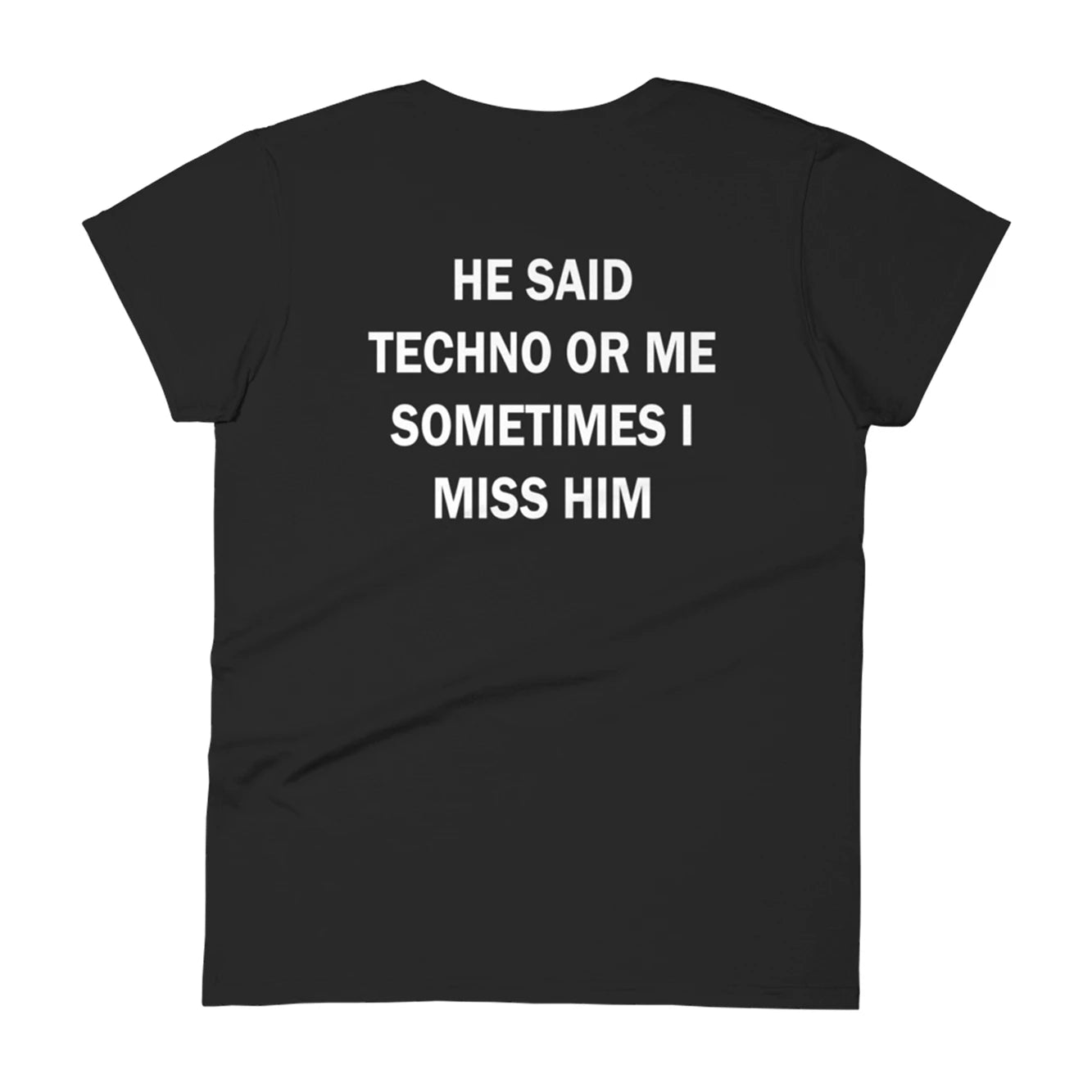 She Said Techno or Me Sometimes I Miss Her Black T-Shirt We Love Techno Summer T-Shirt Top Funny Slogan Text Print Fashion Tee