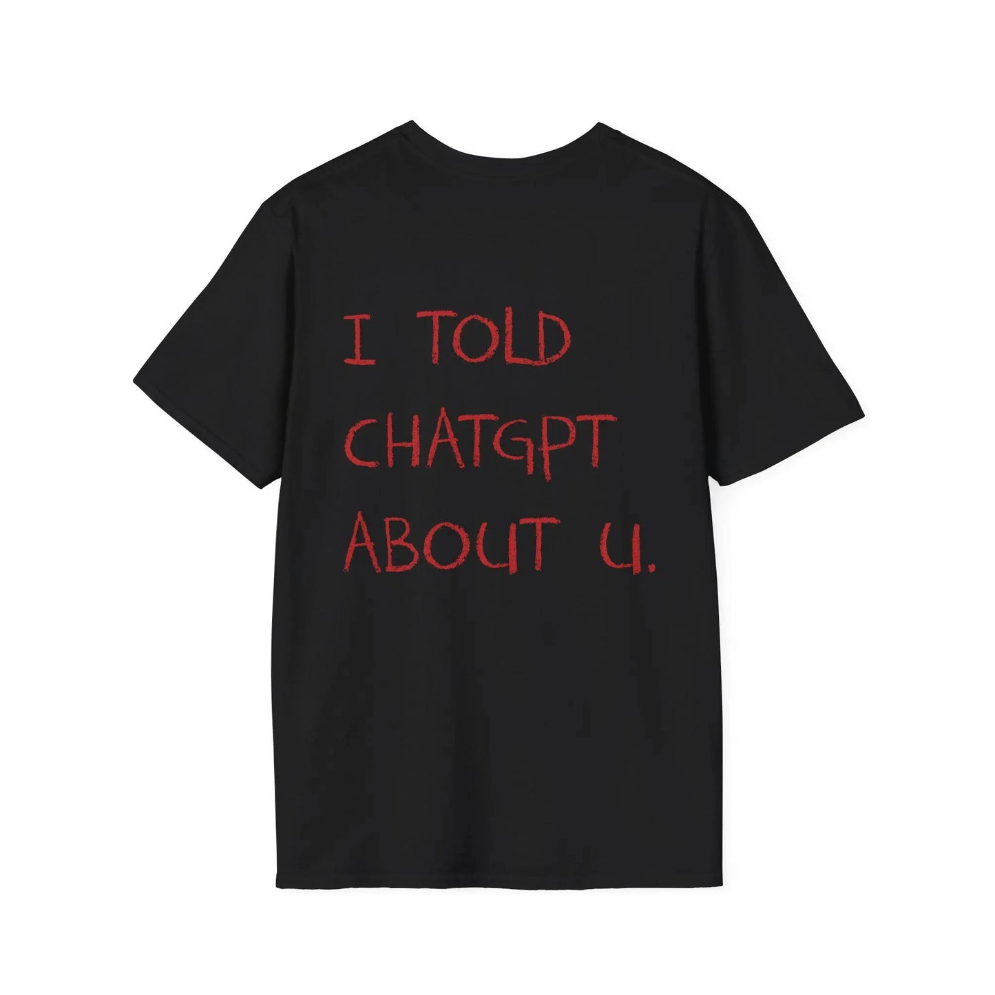 I Told ChatGPT about You T-Shirt Funny AI Meme Tech Humor Gift Streetwear High-quality Crew-neck Short-sleeved Men's T-shirt