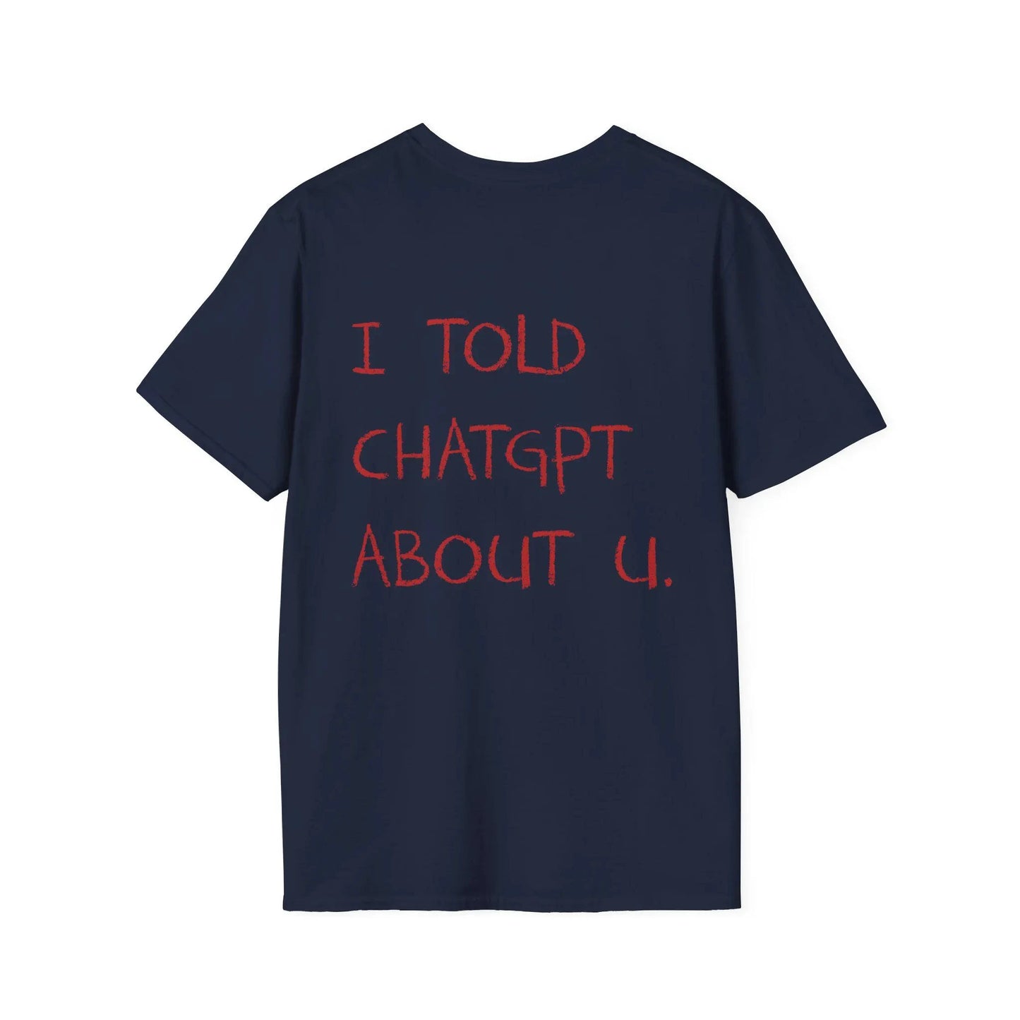 I Told ChatGPT about You T-Shirt Funny AI Meme Tech Humor Gift Streetwear High-quality Crew-neck Short-sleeved Men's T-shirt